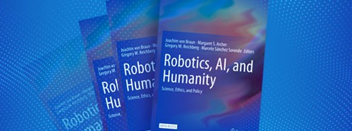 Book Launch: Robotics, AI, and Humanity. Science, Ethics, and Policy